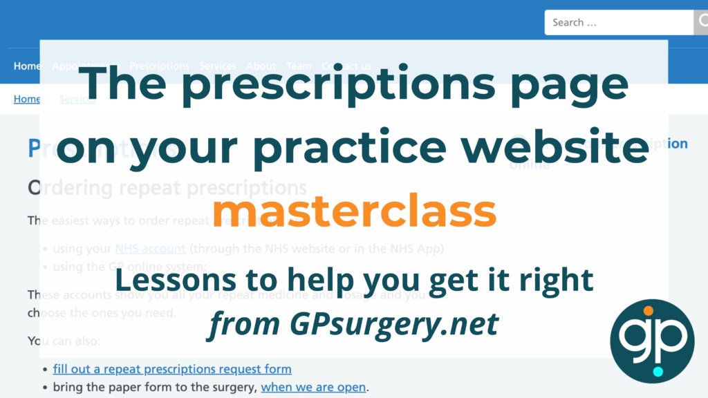 The prescriptions page on your website masterclass. Lessons to help you get it right from GPsurgery.net